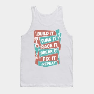 Build It Tune It Race It Break It Fix It Repeat Motorsport Tank Top